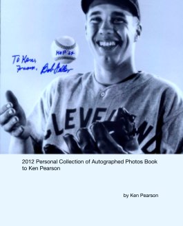 2012 Personal Collection of Autographed Photos Book to Ken Pearson book cover