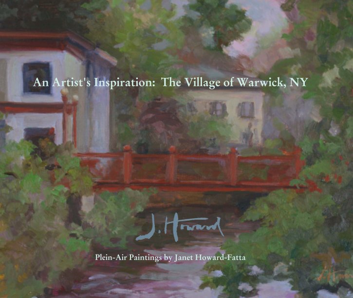 Ver An Artist's Inspiration:  The Village of Warwick, NY por Plein-Air Paintings by Janet Howard-Fatta
