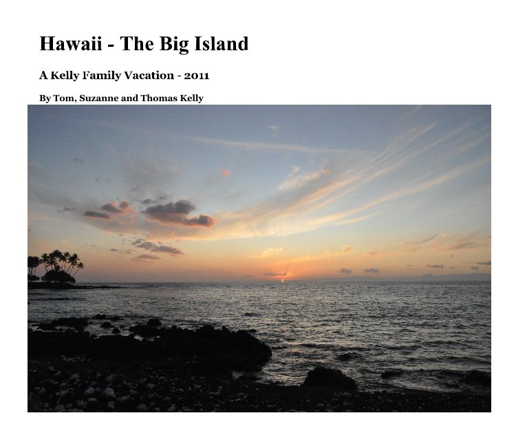 View Hawaii - The Big Island by Tom, Suzanne and Thomas Kelly