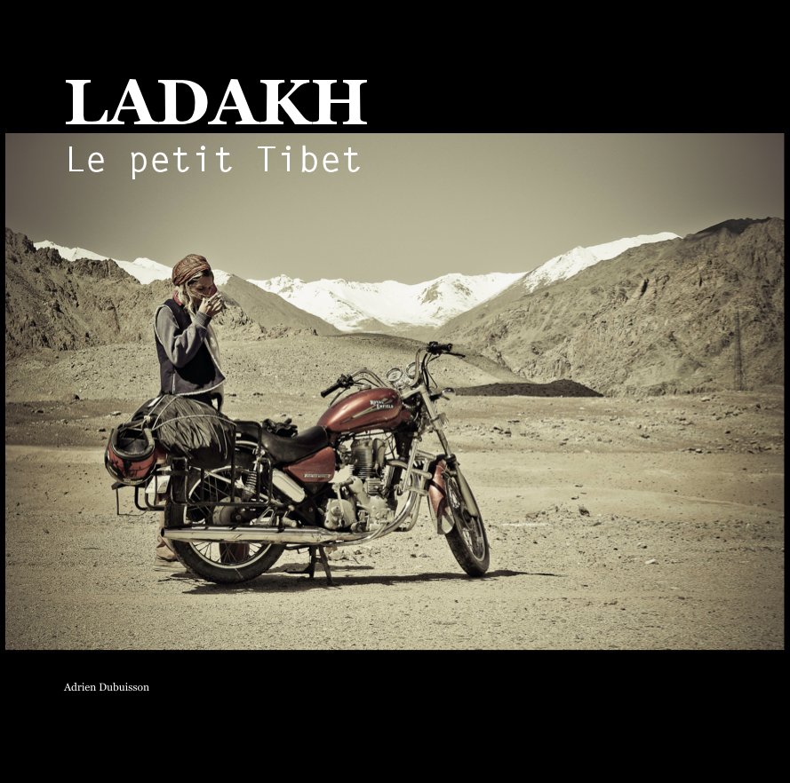 View LADAKH Le petit Tibet by Adrien Dubuisson