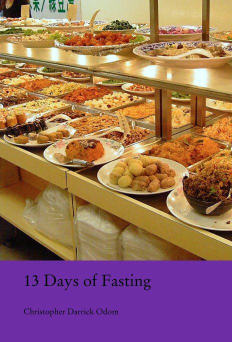 Visualizza 13 Days of Fasting di Christopher Darrick Odom
