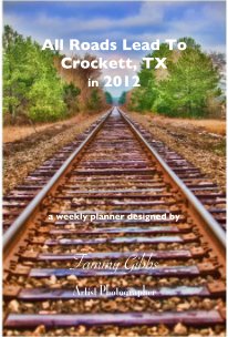 All Roads Lead To Crockett, TX in 2012 - weekly book cover