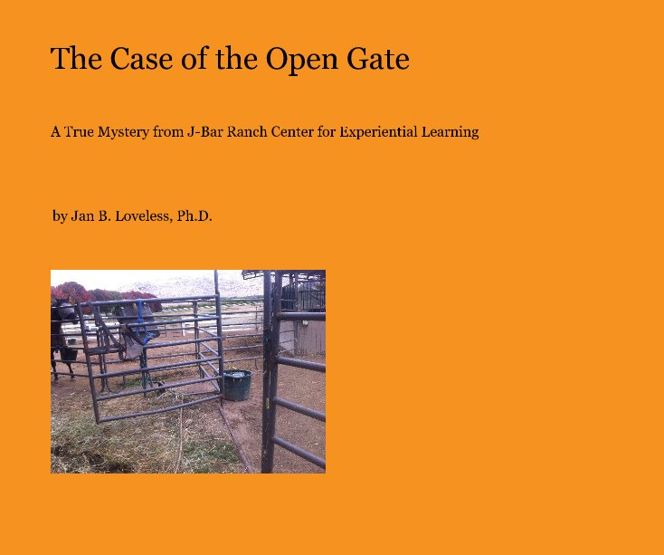 View The Case of the Open Gate by Jan B. Loveless, Ph.D.