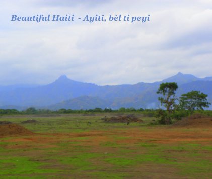 Beautiful Haiti - Ayiti, bèl ti peyi. book cover