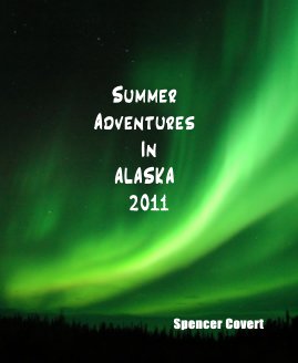 Summer Adventures In ALASKA 2011 book cover