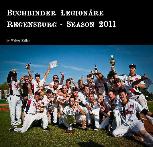 Bekijk Buchbinder Legionäre Regensburg - Season 2011 op Walter Keller