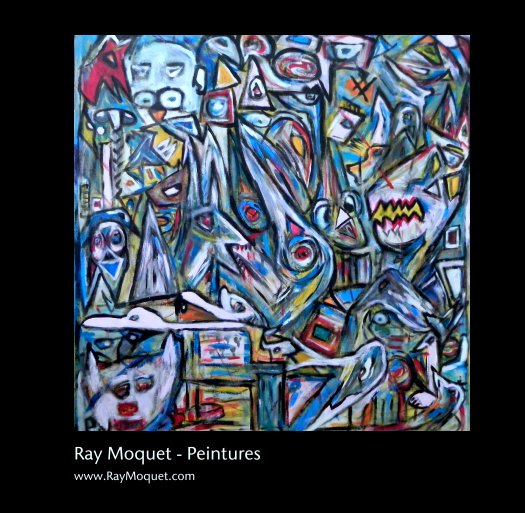 Ver Ray Moquet - Peintures por www.RayMoquet.com