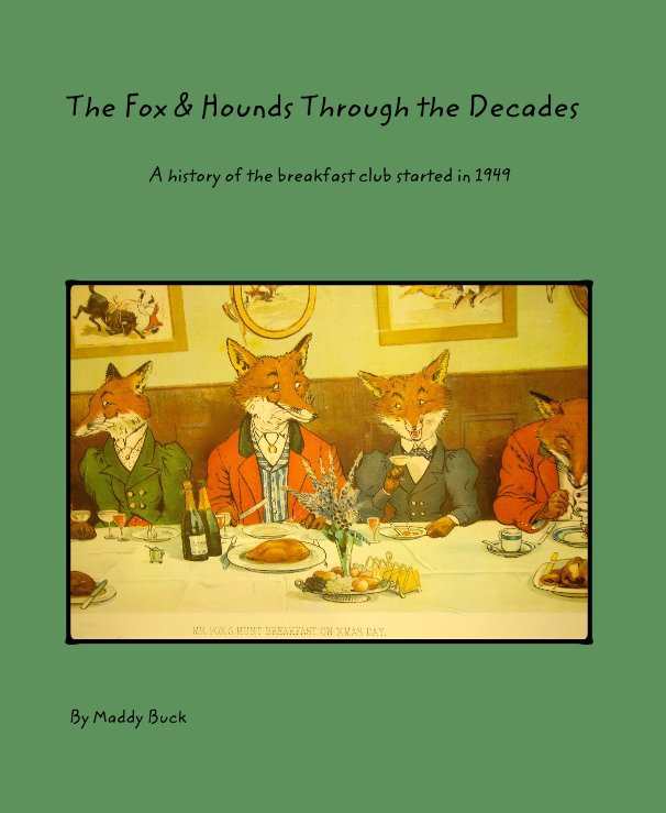 Ver The Fox & Hounds Through the Decades por Maddy Buck