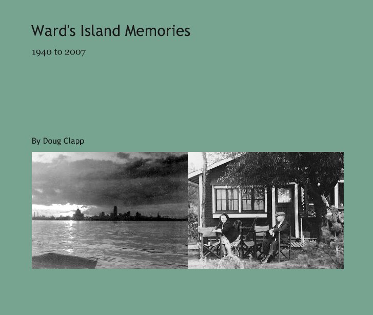 View Ward's Island Memories by Doug Clapp