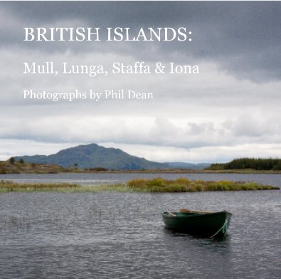 BRITISH ISLANDS: Mull, Lunga, Staffa & Iona Photographs by Phil Dean book cover