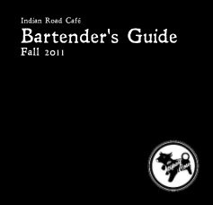 Indian Road Café: Bartender's Guide Fall 2011 book cover