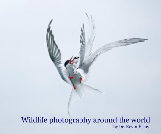 Wildlife photography around the world by Dr. Kevin Elsby book cover