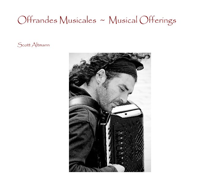 View Offrandes Musicales ~ Musical Offerings by Scott Altmann