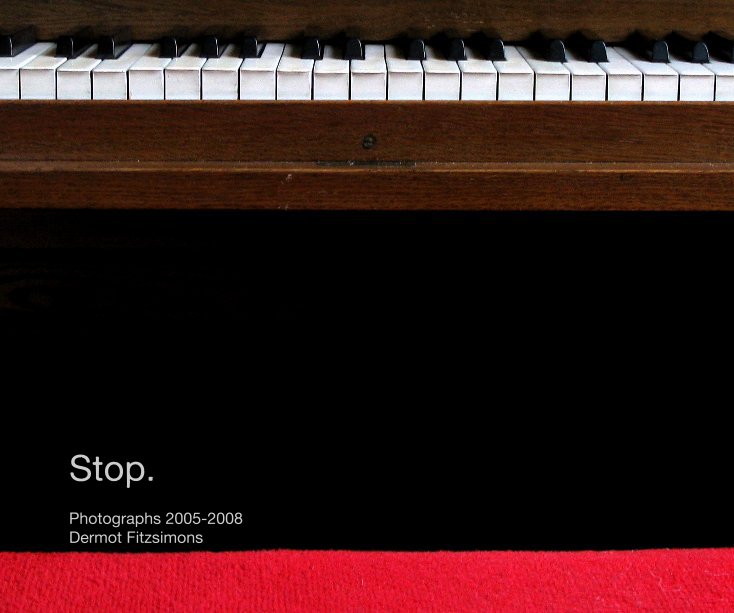 Stop. Photographs 2005-2008 Dermot Fitzsimons