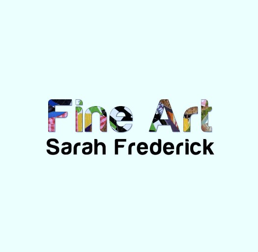 View Fine Art by Sarah Frederick