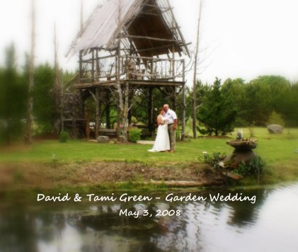 David & Tami Green - Garden Wedding May 3, 2008 book cover