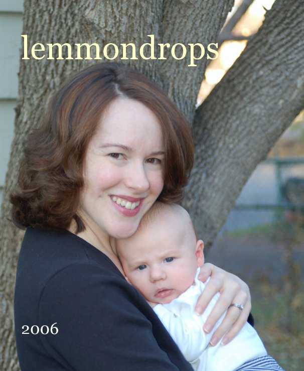 View lemmondrops 2006 by Emilie Lemmons Volume 1: 2006
