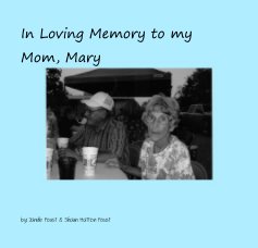 In Loving Memory to my Mom, Mary book cover