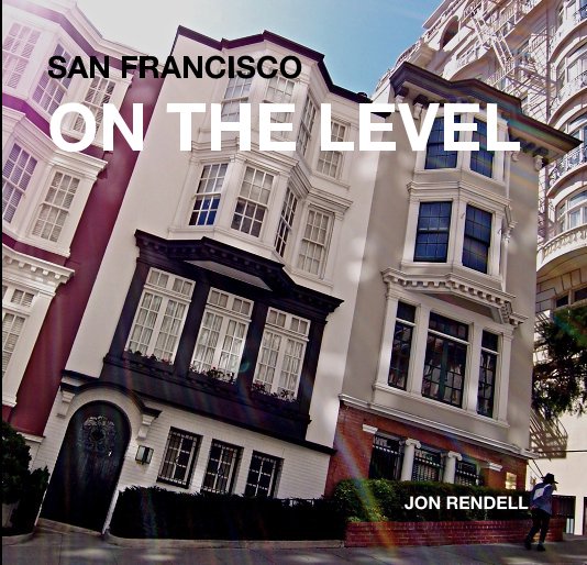 View SAN FRANCISCO ON THE LEVEL by JON RENDELL