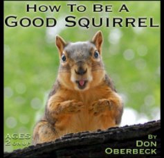 How To Be A Good Squirrel book cover