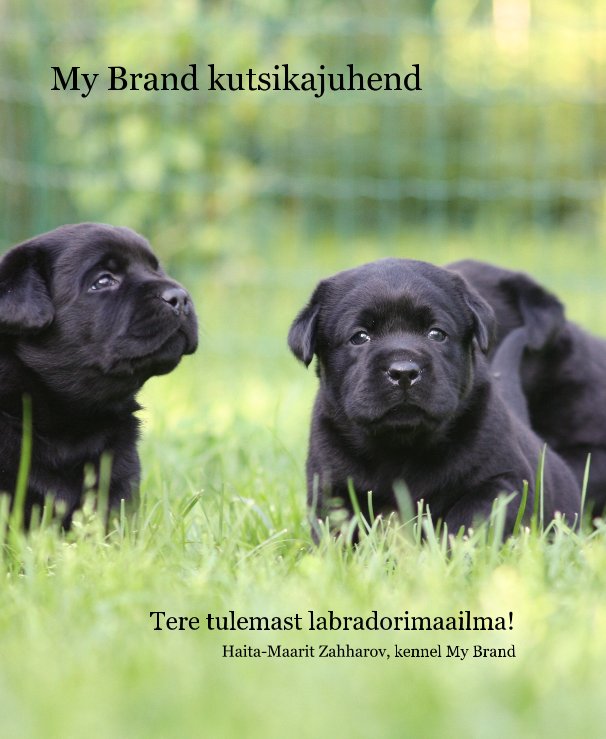 View My Brand kutsikajuhend by Haita-Maarit Zahharov, kennel My Brand