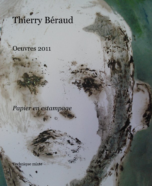 Bekijk Thierry Béraud Oeuvres 2011 op Technique mixte