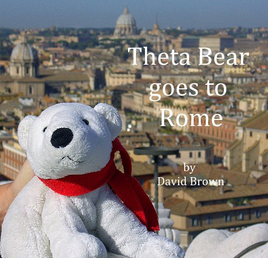 View Theta Bear goes to Rome by David Brown