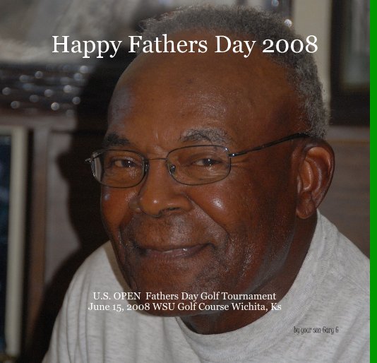 View Happy Father's Day 2008 by Gary G Kinard, MyPictureman