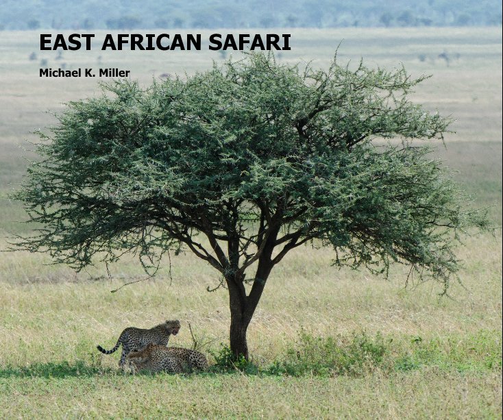 View EAST AFRICAN SAFARI by Michael K. Miller