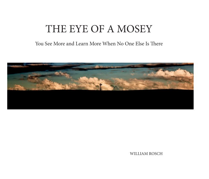 Visualizza THE EYE OF A MOSEY di William Rosch