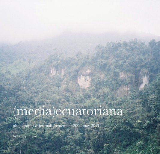 (media)ecuatoriana by katie j. duane | Blurb Books