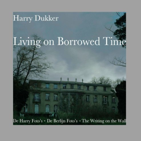 Visualizza Living on Borrowed Time di Harry Dukker