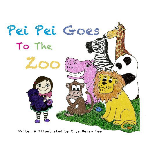 View Pei Pei goes to the Zoo by Crys Kevan Lee