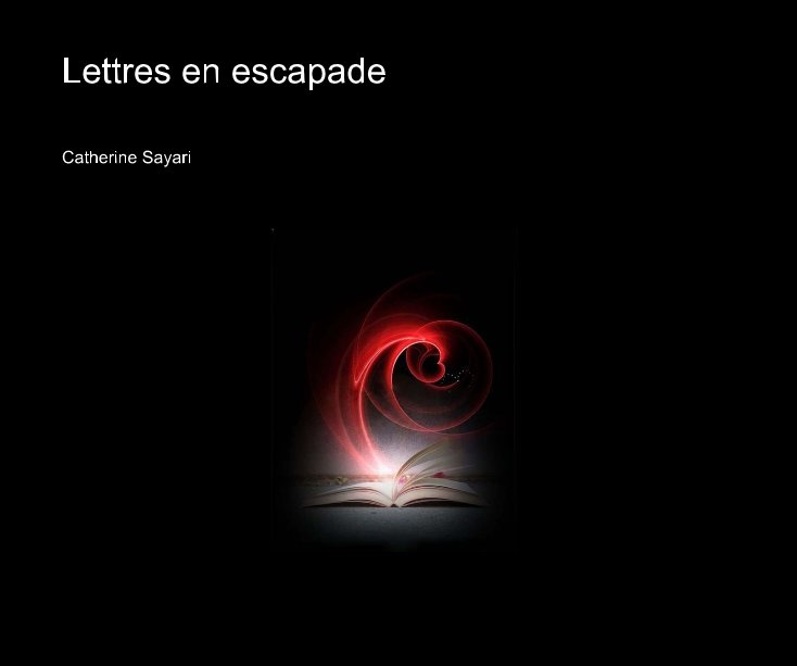 Ver Lettres en escapade por Catherine Sayari