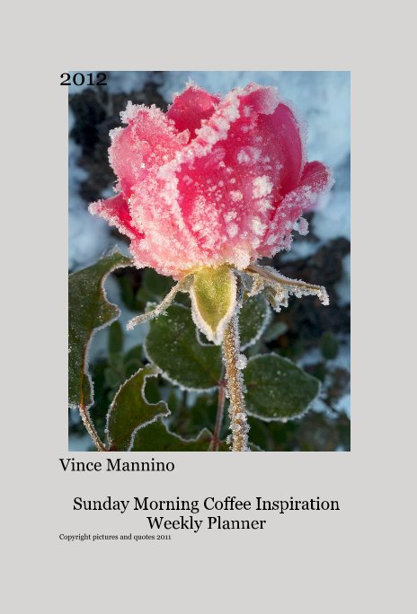 View 2012 by Vince Mannino Sunday Morning Coffee Inspiration Weekly Planner Copyright pictures and quotes 2011