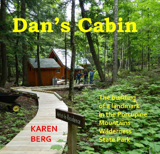 View Dan’s Cabin by KAREN BERG