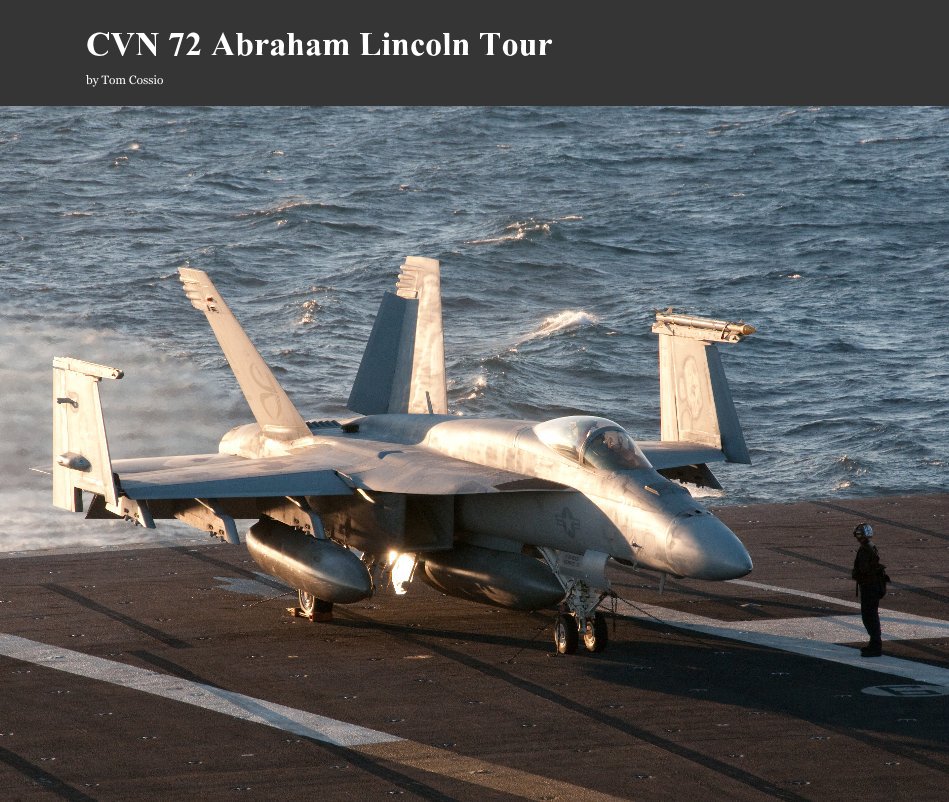 View CVN 72 Abraham Lincoln Tour by T. Cossio
