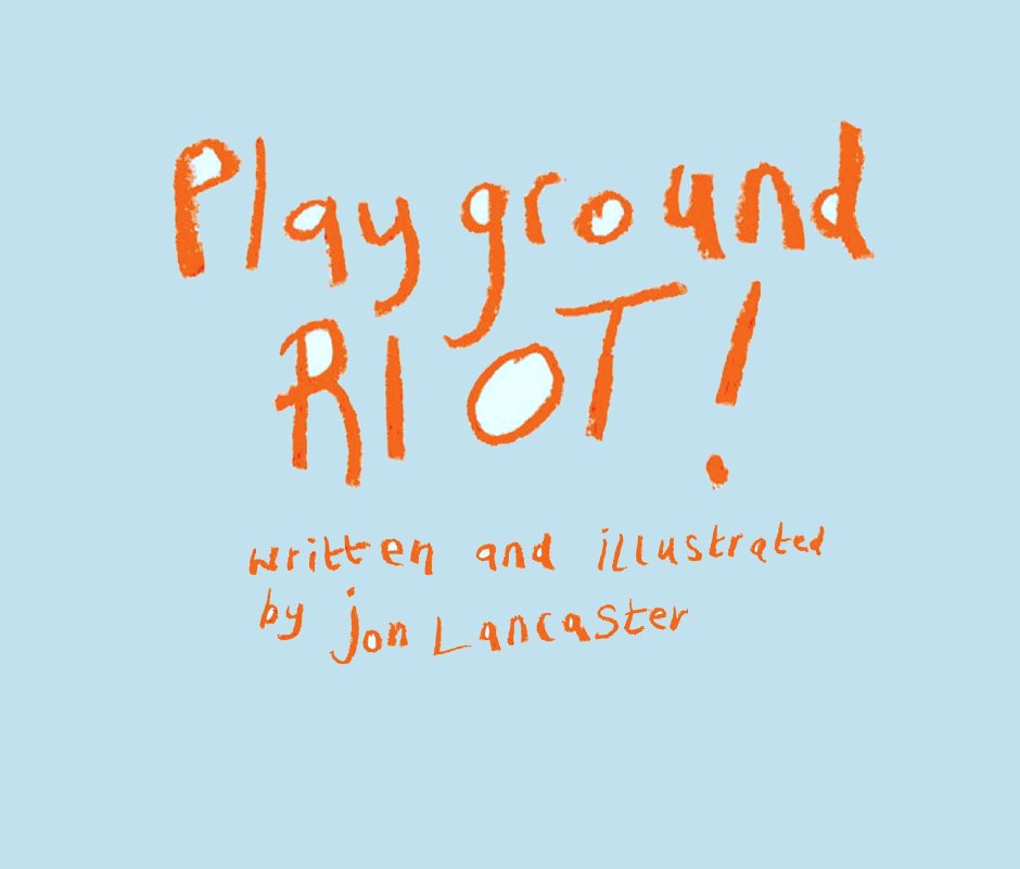 View Playground Riot! by Jon Lancaster