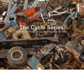 The Cycle Series Secondary Minings from a Declining Environment A Color Portfolio by Eric R. Hinson book cover