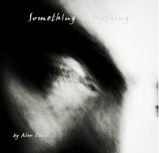View Something & Nothing by Alex Zhul