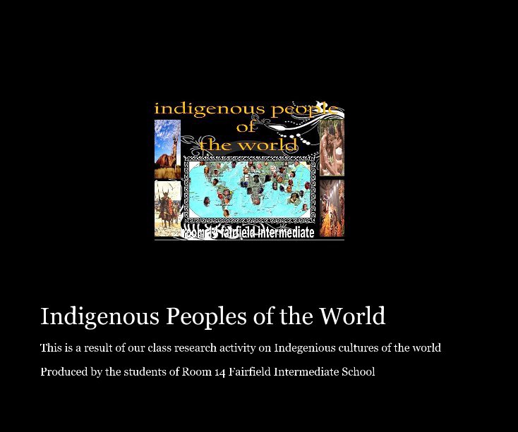 View Indigenous Peoples of the World by Produced by the students of Room 14 Fairfield Intermediate School