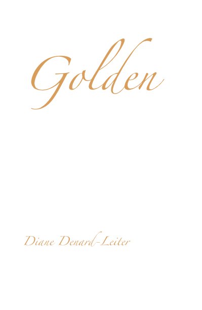 View Golden by Diane Denard-Leiter