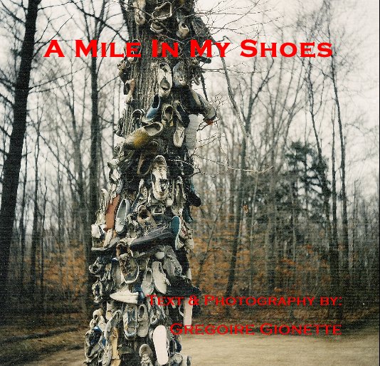 View A Mile In My Shoes by Gregoire Gionette