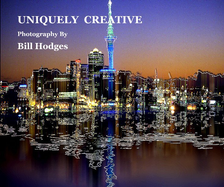 View UNIQUELY CREATIVE by Bill Hodges