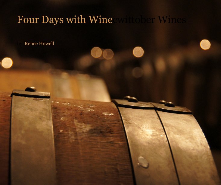 View Four Days with Wine by Renee Howell