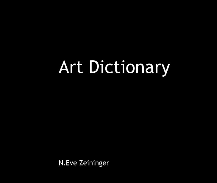 View Art Dictionary by N.Eve Zeininger