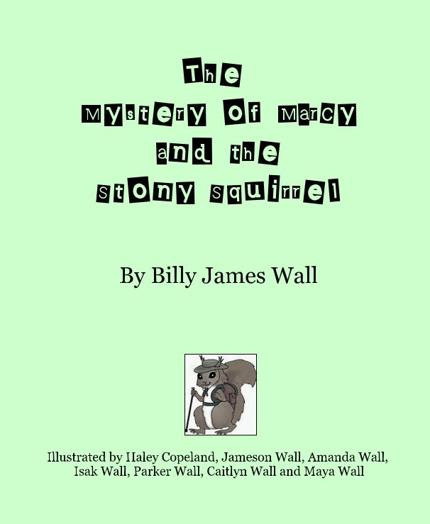 View The Mystery of Marcy and the Stony Squirrel by Billy James Wall