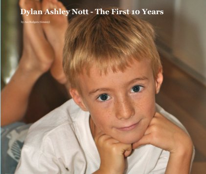 Dylan Ashley Nott - The First 10 Years book cover