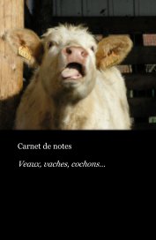 Carnet de notes Veaux, vaches, cochons… Carnet de notes book cover