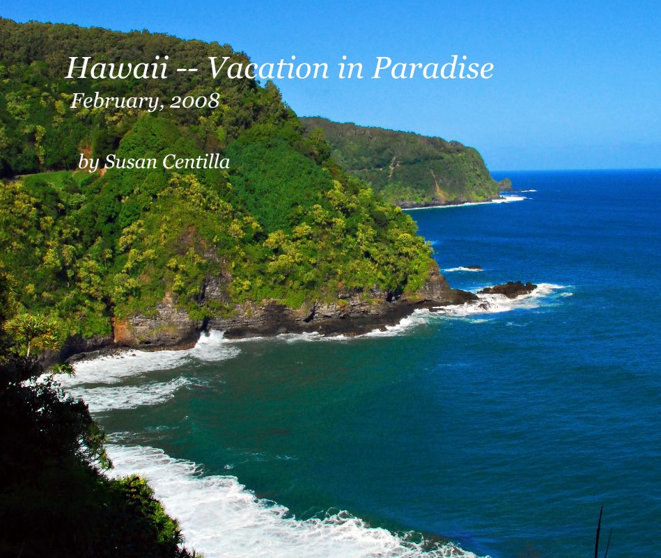Ver Hawaii -- Vacation in Paradise February, 2008 por Susan Centilla